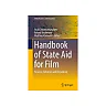 Handbook of State Aid for Film: Finance, Industries and Regulation