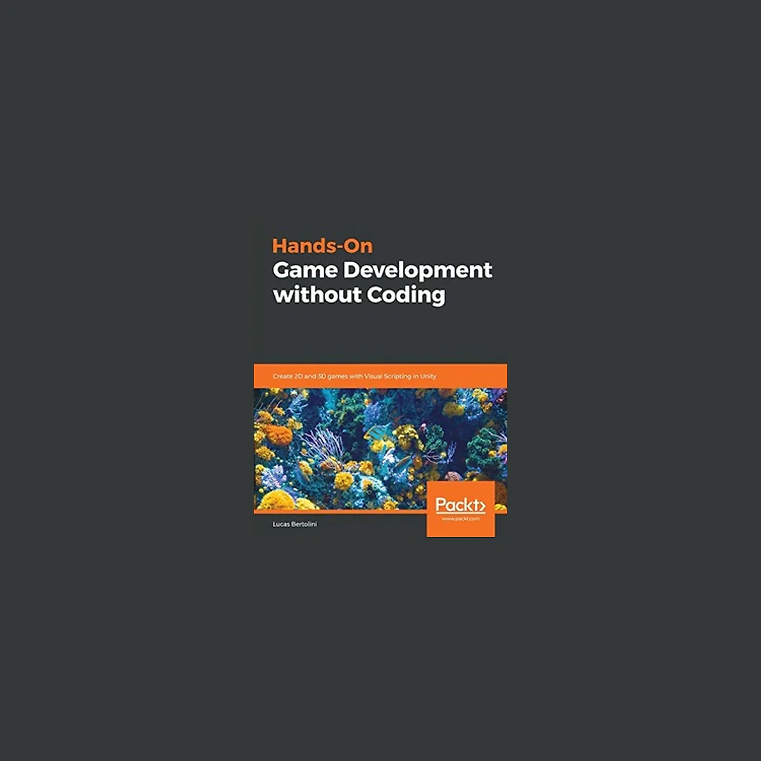 Hands-On Game Development without Coding: Create 2D and 3D games with Visual Scripting in Unity