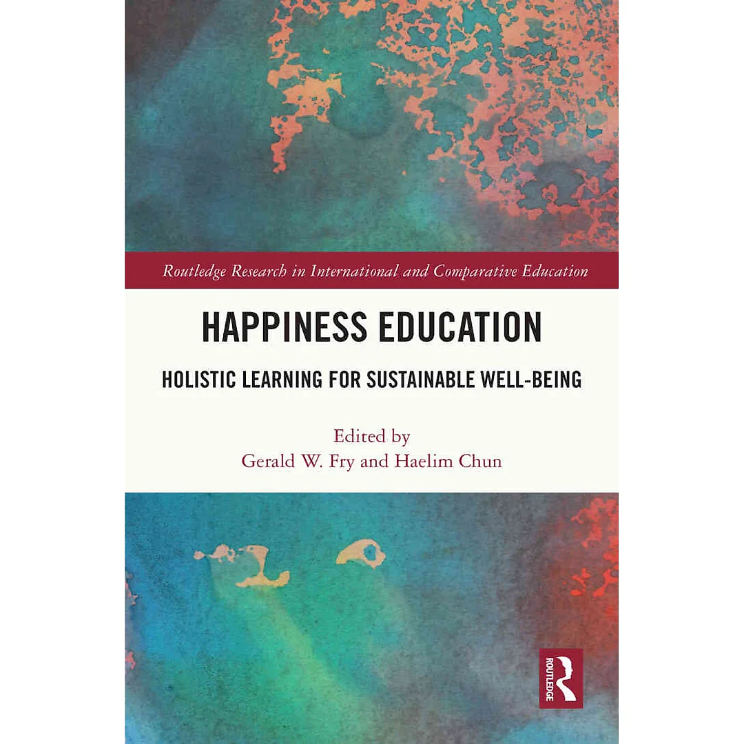 Happiness Education: Holistic Learning for Sustainable Well-Being