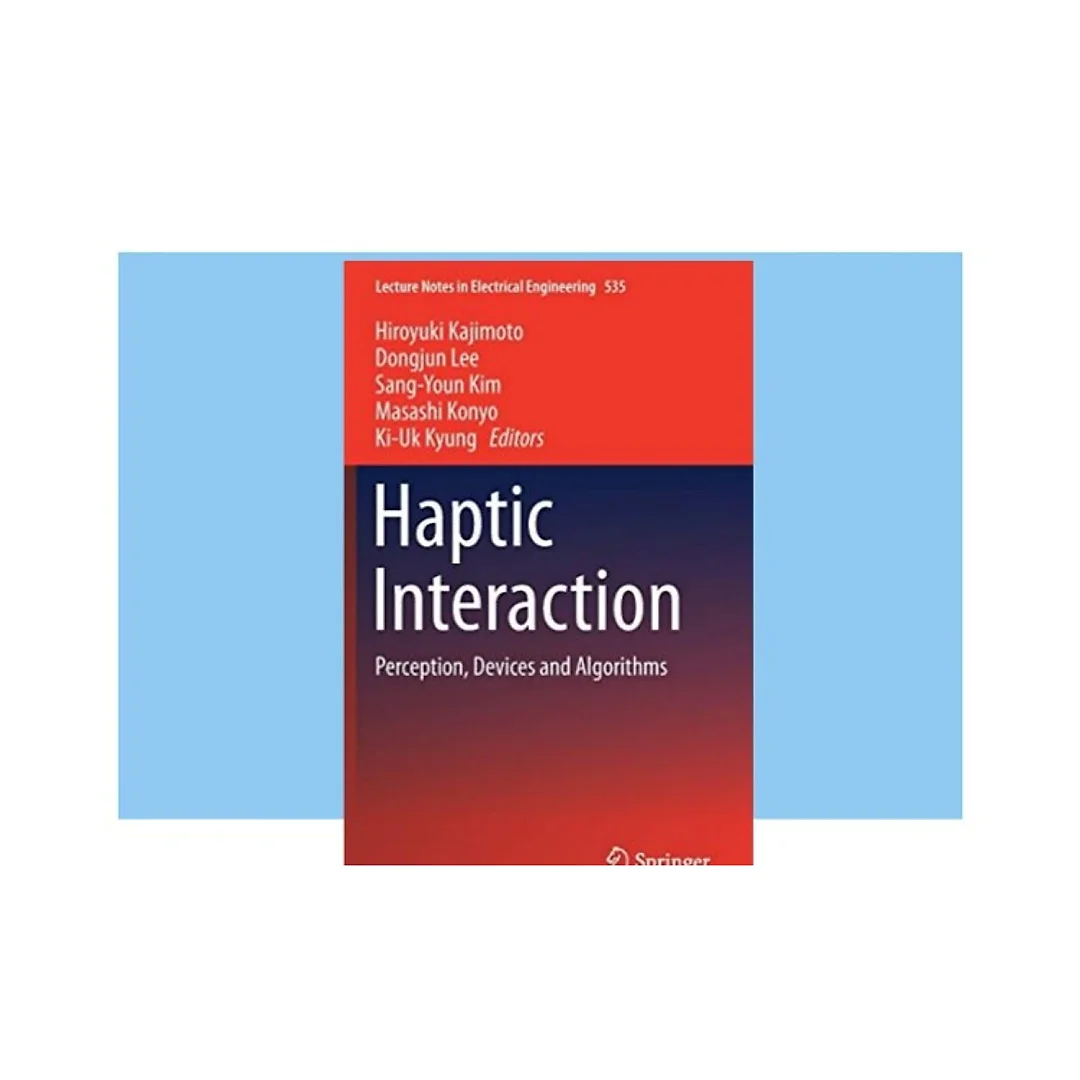 Haptic Interaction: Perception, Devices and Algorithms