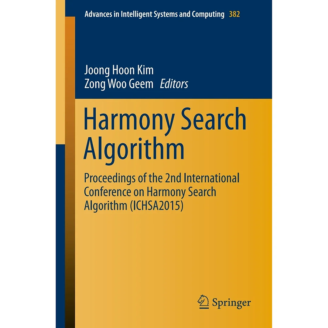 Harmony Search Algorithm: Proceedings of the 2nd International Conference on Harmony Search Algorithm (ICHSA2015)