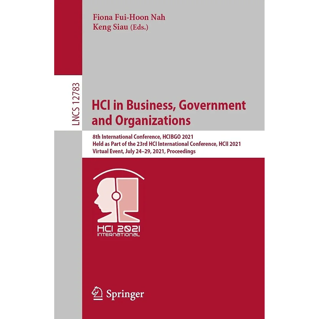 HCI in Business, Government and Organizations8th International Conference, HCIBGO 2021, Held as Part of the 23rd HCI International Conference, HCII 2021, Virtual Event, July 24-29, 2021, Proceedings