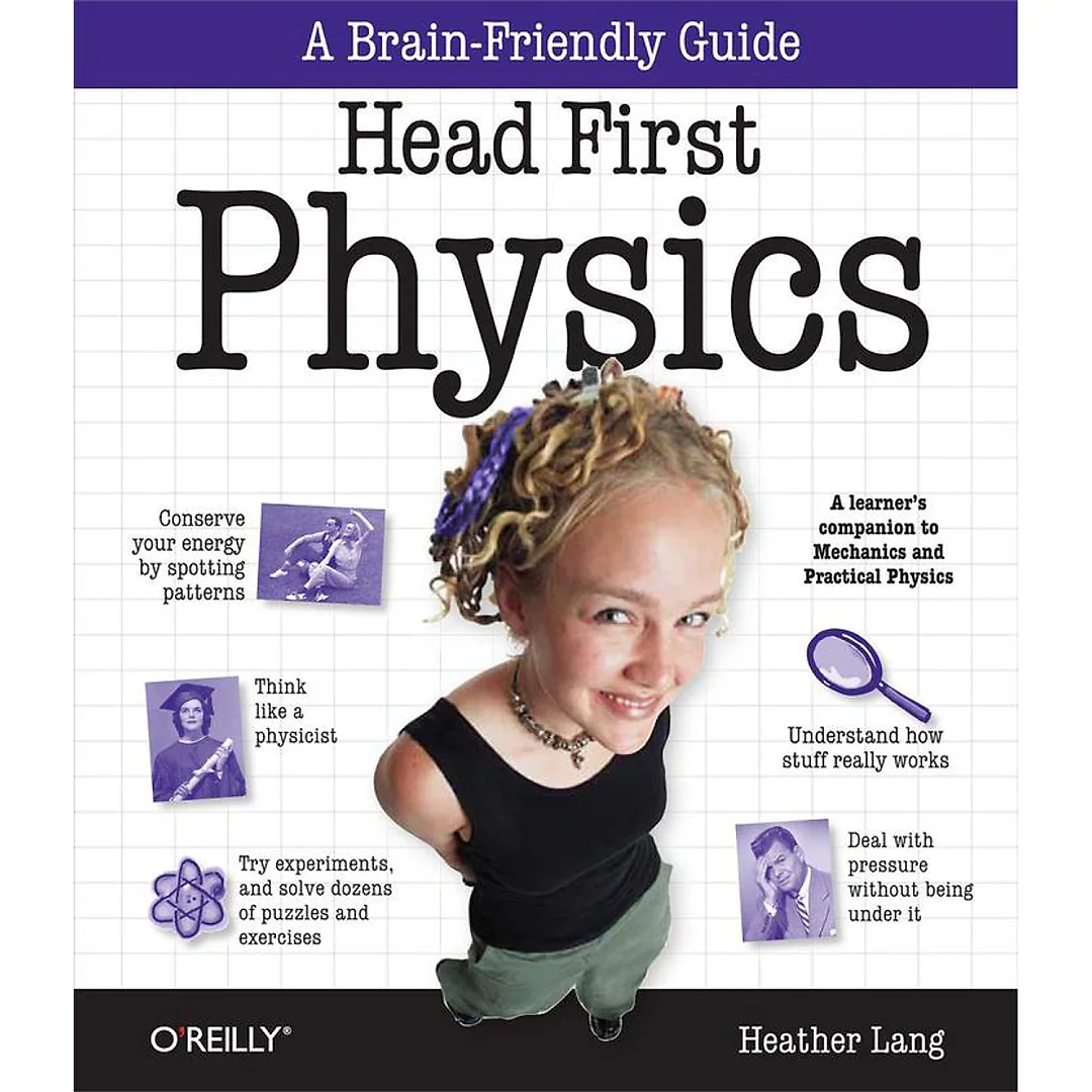 Head First Physics: A learner's companion to mechanics and practical physics (AP Physics B - Advanced Placement)