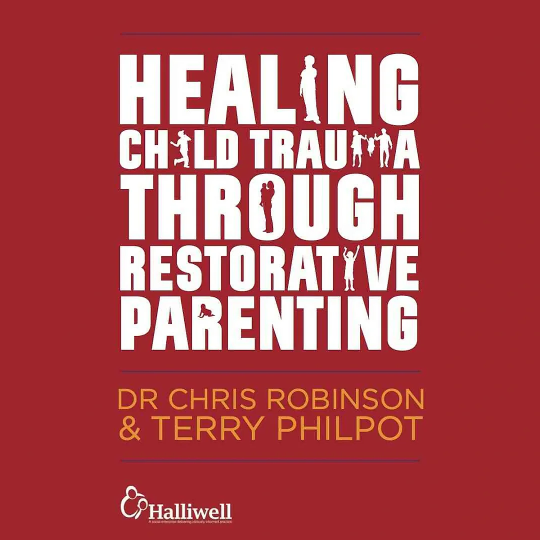 Healing Child Trauma Through Restorative Parenting: A Model for Supporting Children and Young People