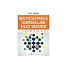 Health Care Finance, Economics, and Policy for Nurses