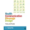 Health Communication Message Design: Theory and Practice