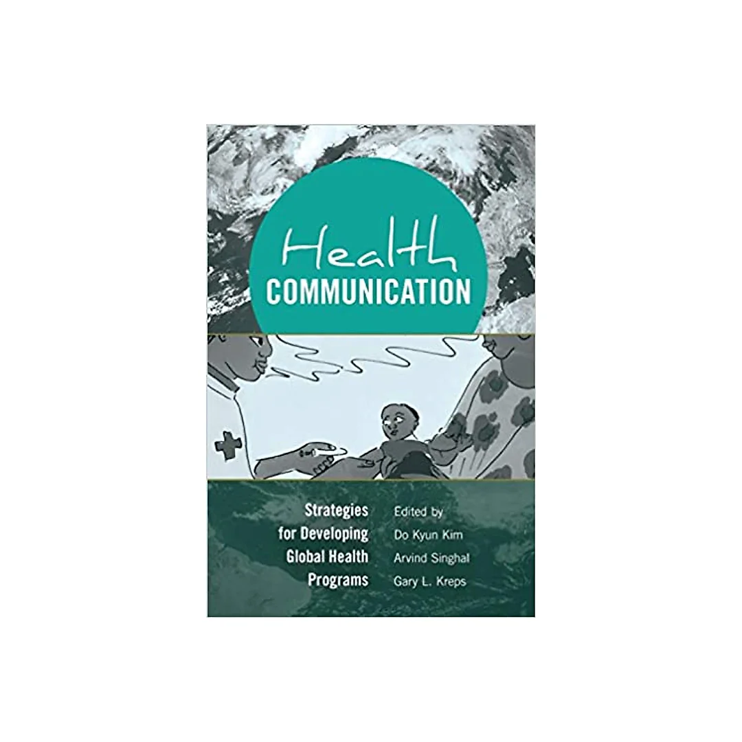Health Communication: Strategies for Developing Global Health Programs