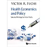 Health Economics and Policy: Selected Writings by Victor Fuchs