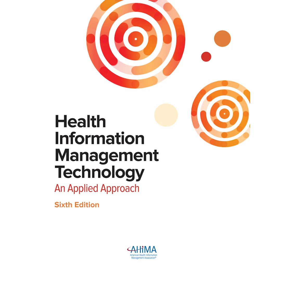 Health Information Management Technology: An Applied Approach, 6th Edition