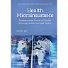 Health Microinsurance: Implementing: Universal Health Coverage In The Informal Sector Implementing Universal Health Coverage in the Informal Sector