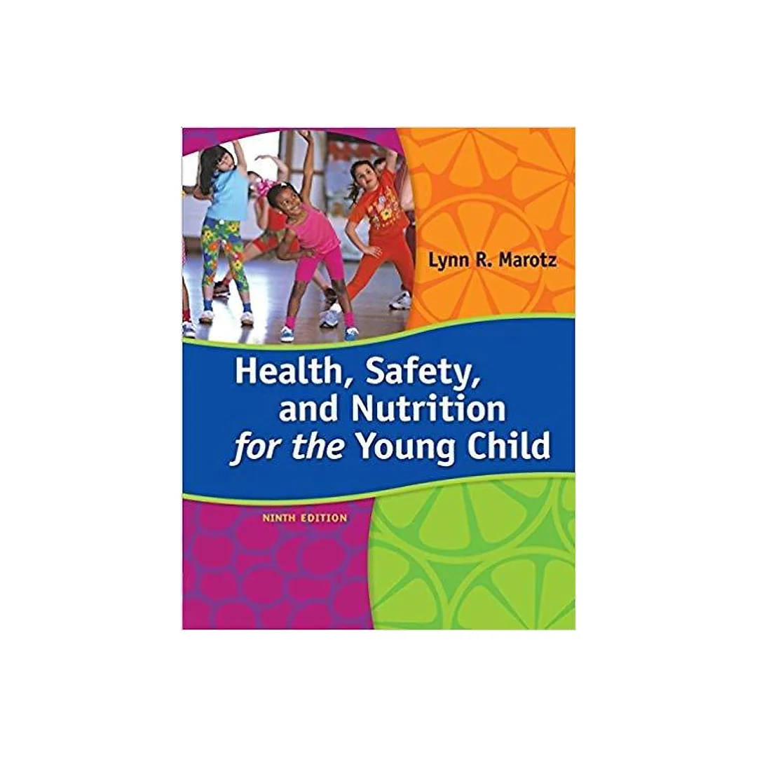 Health, Safety, and Nutrition for the Young Child 9th Edition by Lynn R Marotz