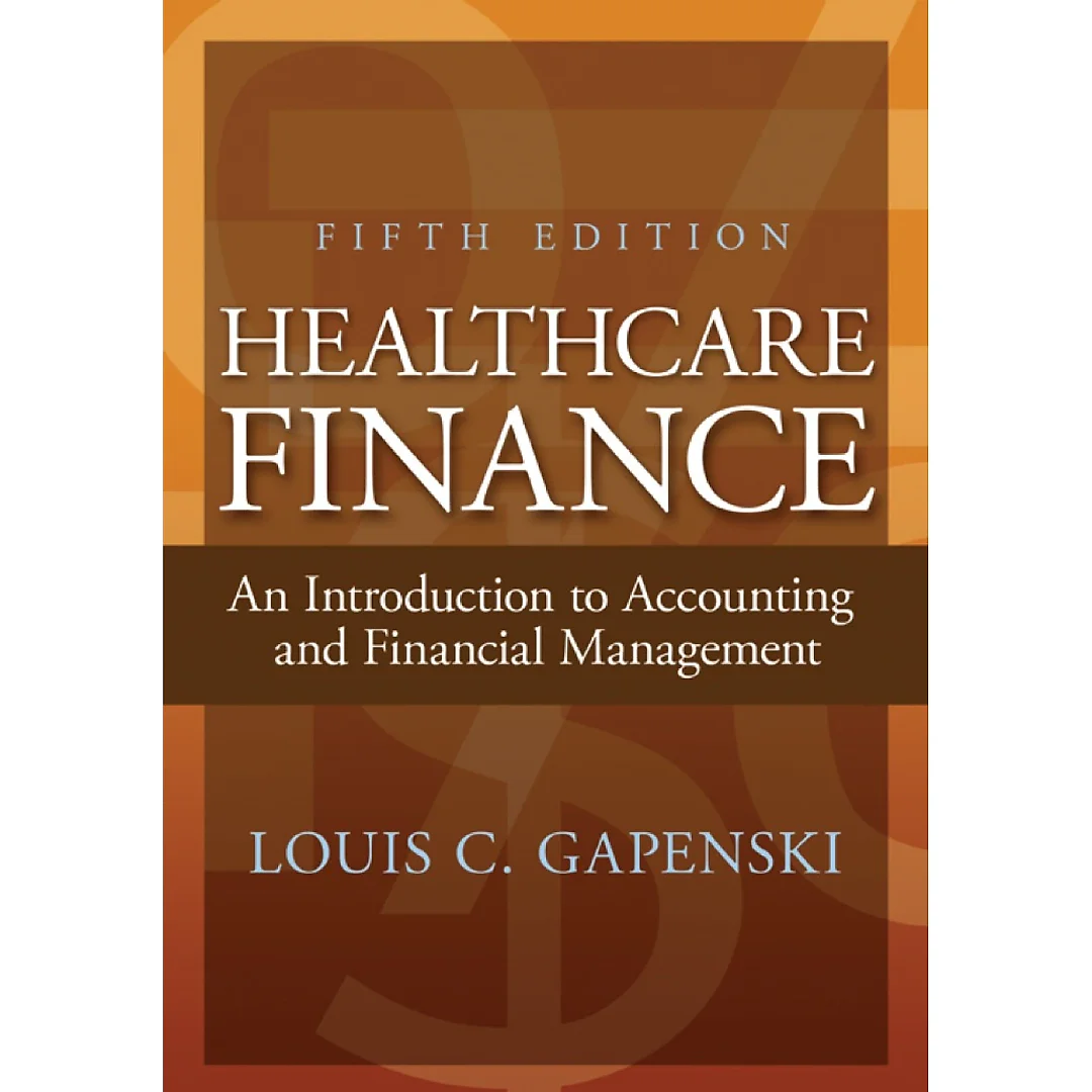 Healthcare Finance: An Introduction to Accounting and Financial Management