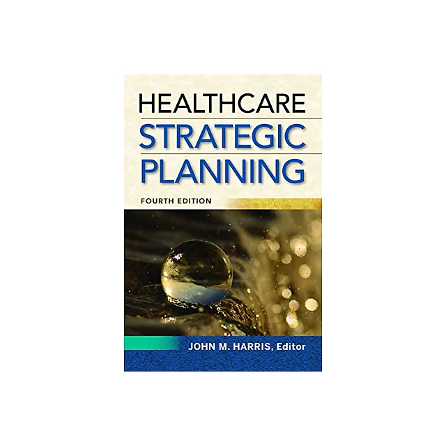 Healthcare Strategic Planning (4th Edition)