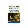 Healthcare Strategic Planning (4th Edition)