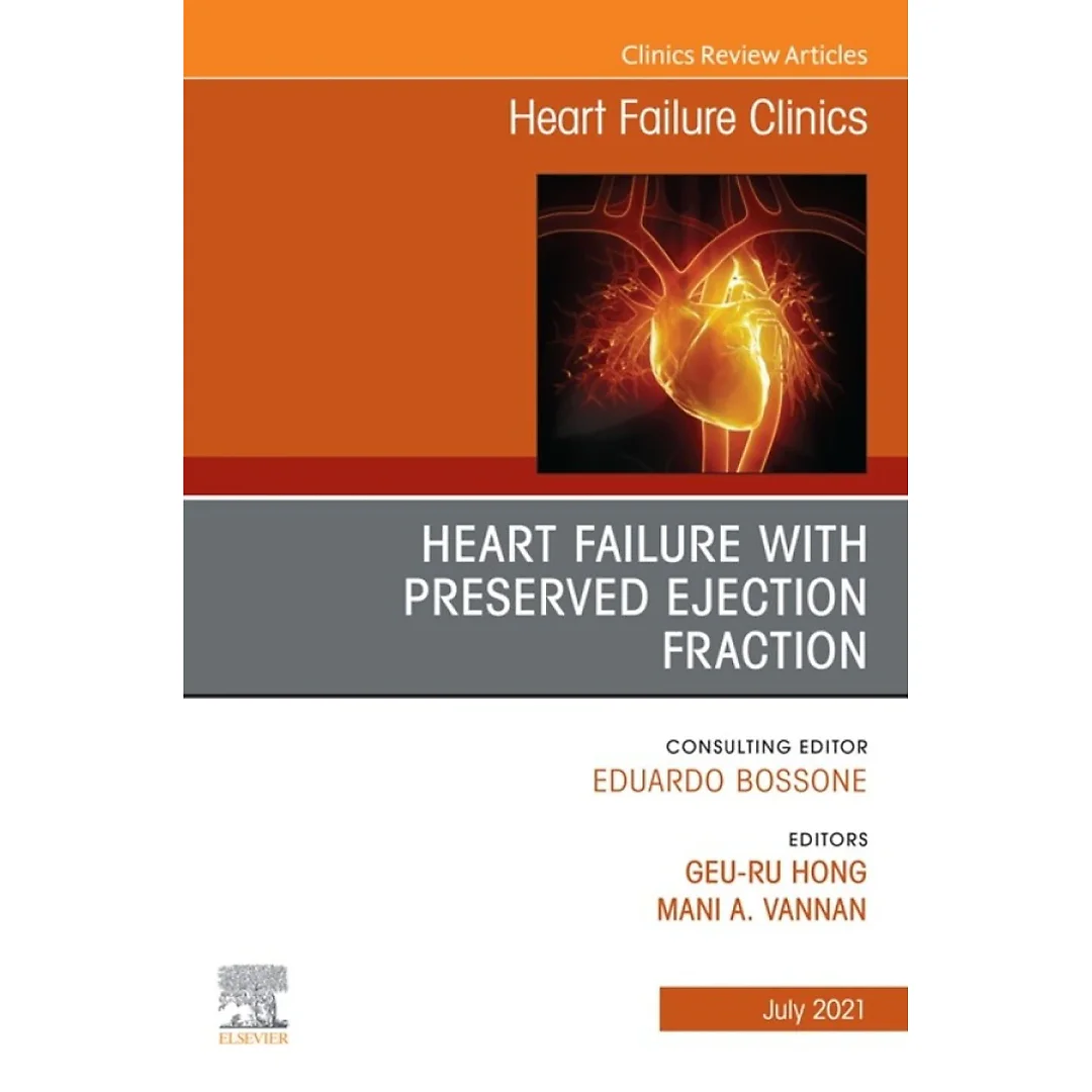 Heart Failure with Preserved Ejection Fraction, An Issue of Heart Failure Clinics