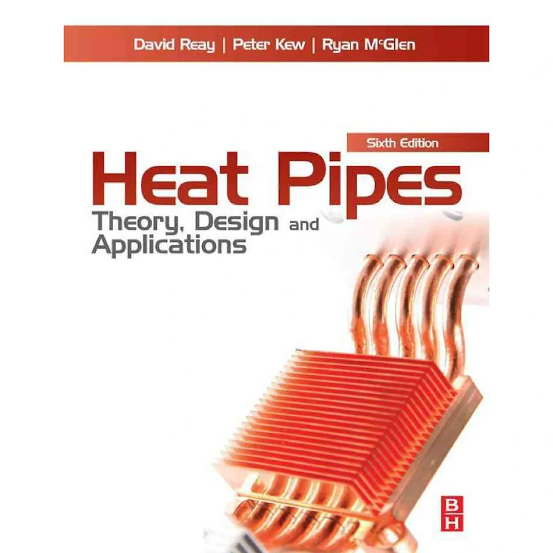 Heat Pipes: Theory, Design and Applications