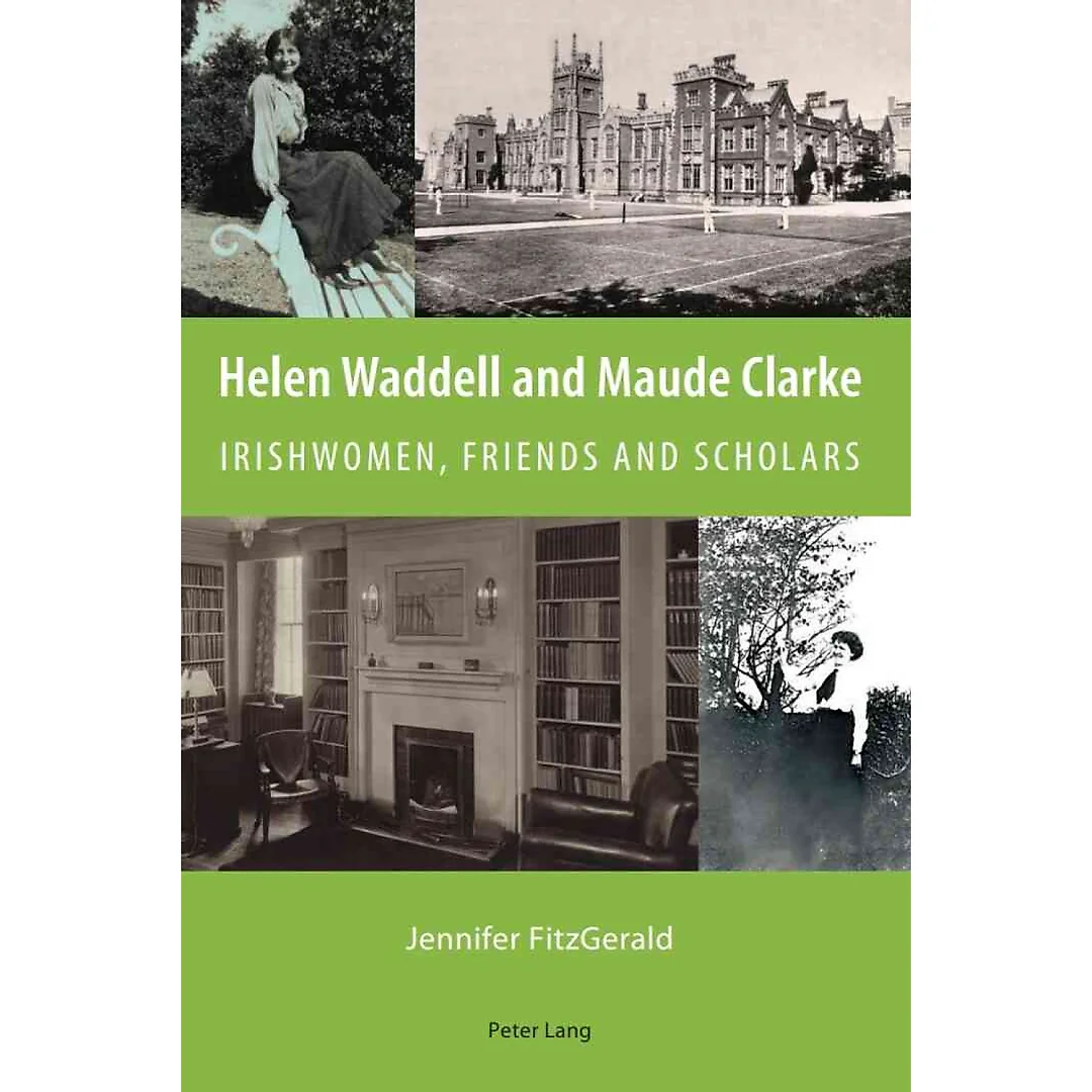 Helen Waddell and Maude Clarke: Irishwomen, Friends and Scholars