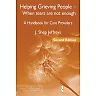 Helping Grieving People - When Tears Are Not Enough: A Handbook for Care Providers