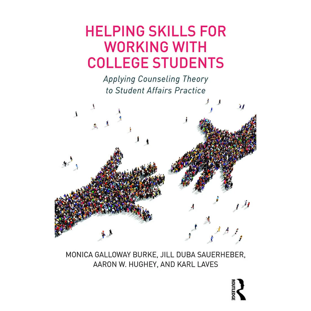 Helping Skills for Working with College Students: Applying Counseling Theory to Student Affairs Practice 1st Edition