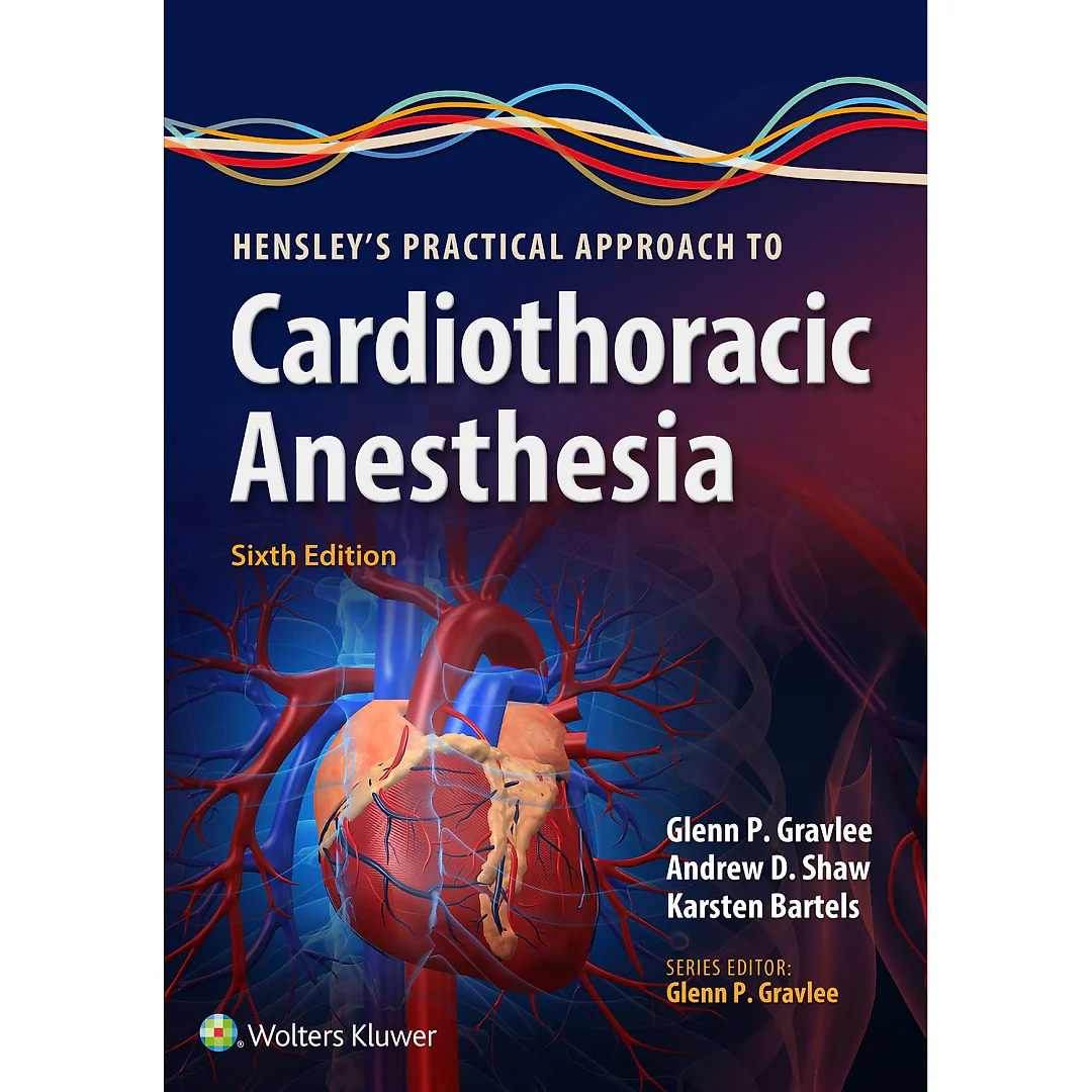 Hensley's Practical Approach to Cardiothoracic Anesthesia