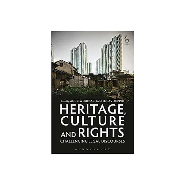 Heritage, Culture and Rights: Challenging Legal Discourses
