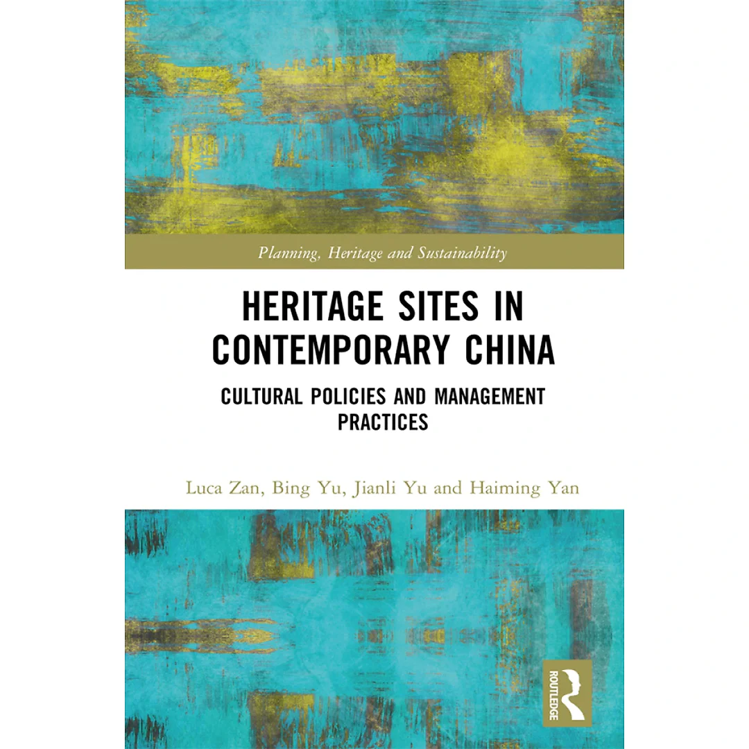 Heritage Sites in Contemporary China: Cultural Policies and Management Practices