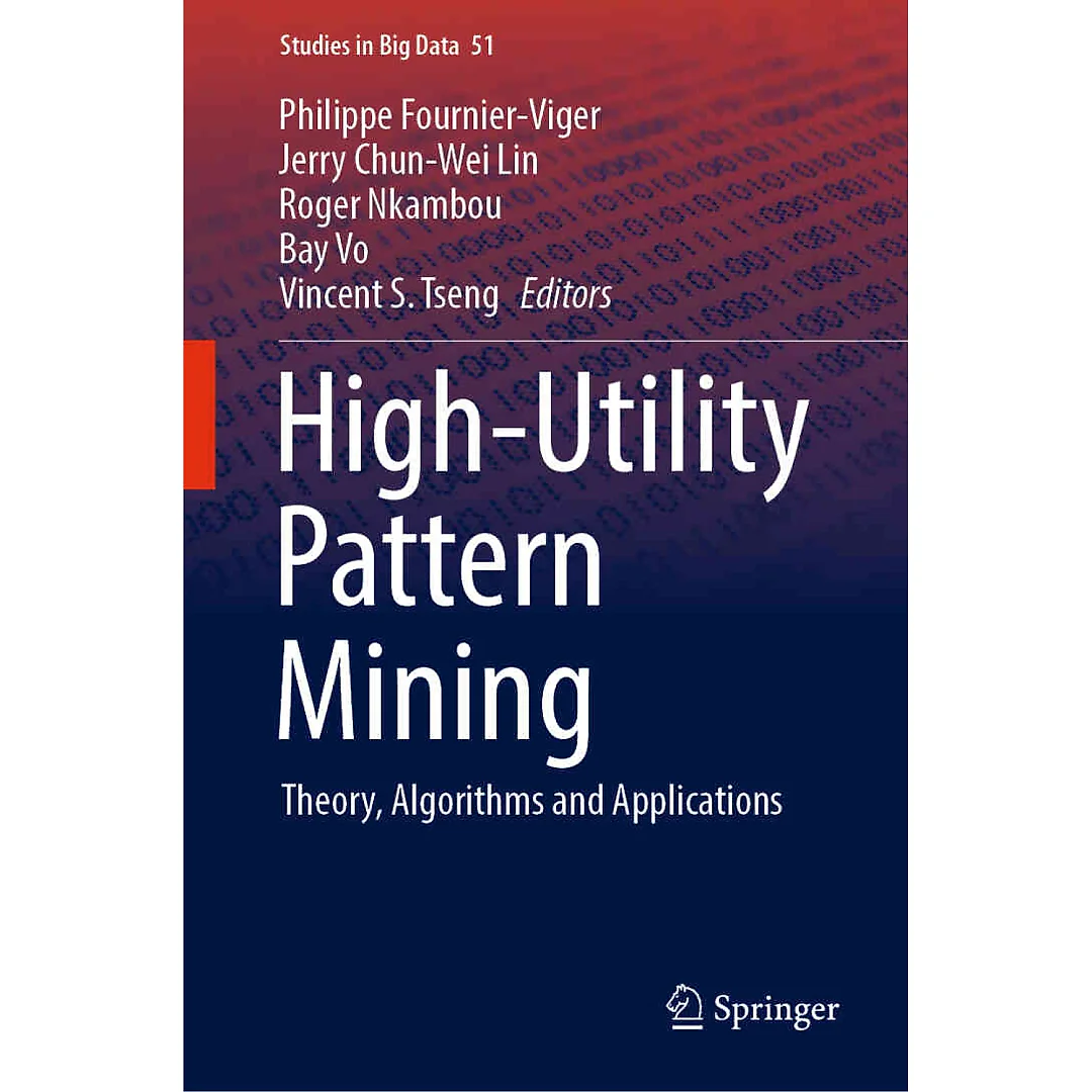High-Utility Pattern Mining: Theory Algorithms and Applications