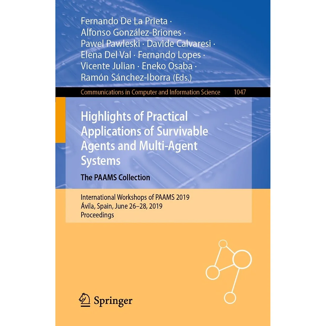 Highlights of Practical Applications of Survivable Agents and Multi-Agent Systems. The PAAMS Collection International Workshops of PAAMS 2019 Ávila Spain June 26-28 2019 Proceedings