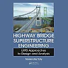 Highway Bridge Superstructure Engineering: LRFD Approaches to Design and Analysis, 1st Edition