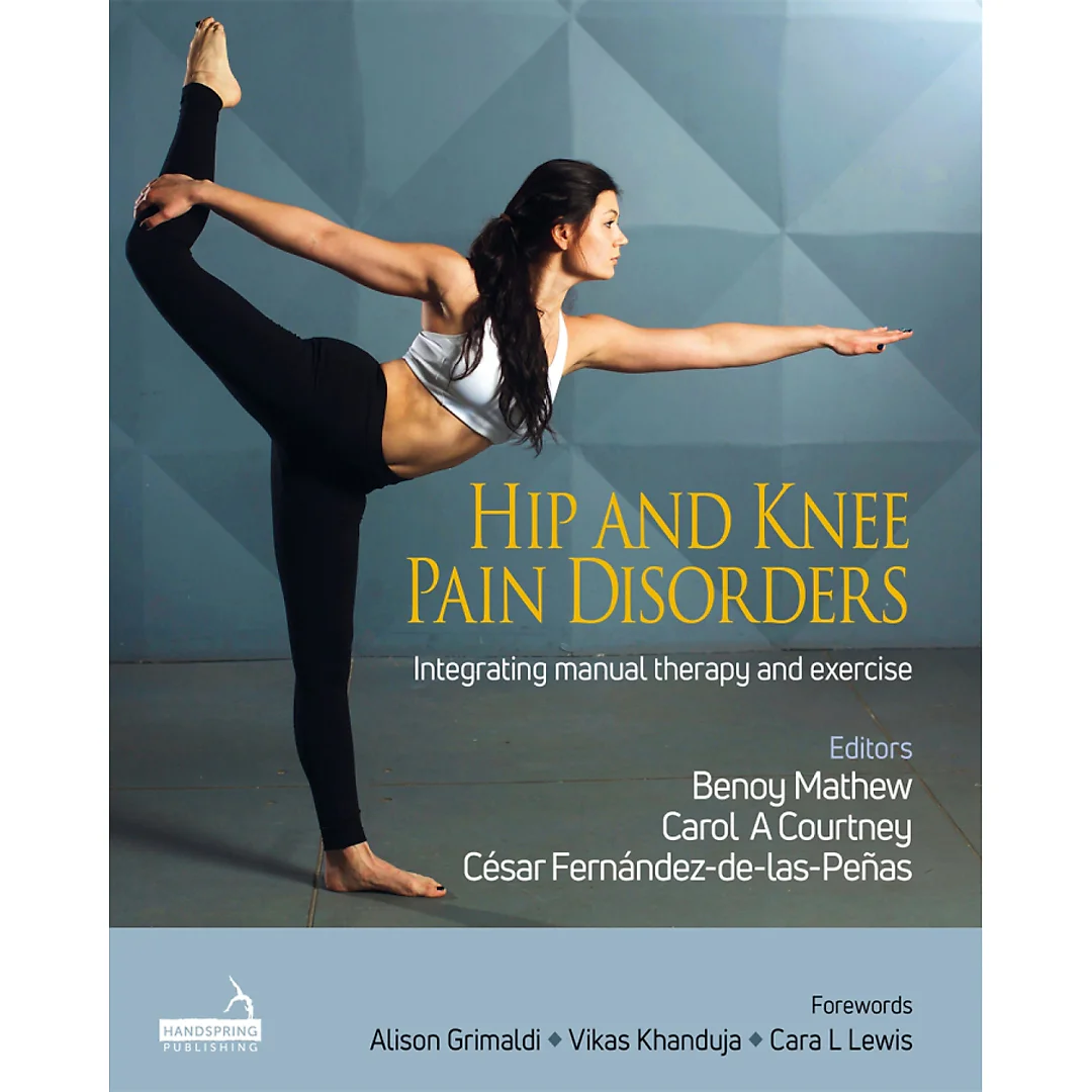 Hip and Knee Pain Disorders: An evidence-informed and clinical-based approach integrating manual therapy and exercise