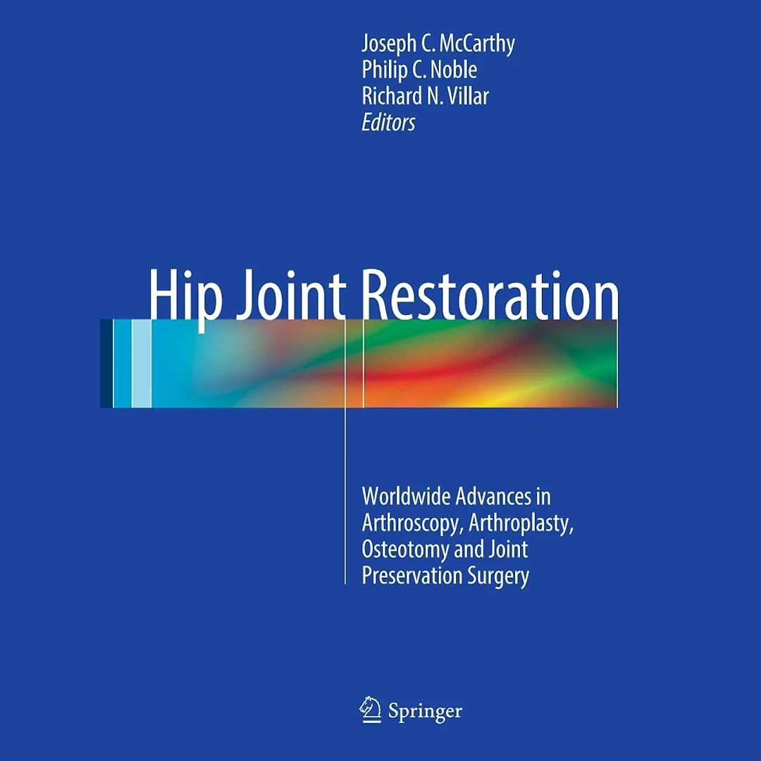 Hip Joint Restoration: Worldwide Advances in Arthroscopy, Arthroplasty, Osteotomy and Joint Preservation Surgery