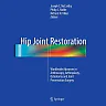Hip Joint Restoration: Worldwide Advances in Arthroscopy, Arthroplasty, Osteotomy and Joint Preservation Surgery