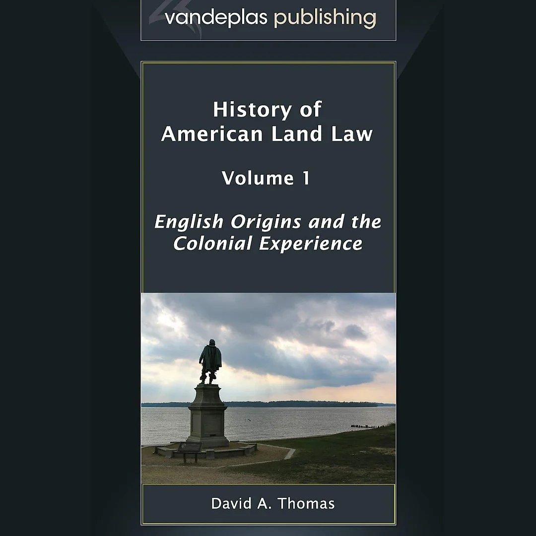 History of American Land Law, Volume 1: English Origins and the Colonial Experience