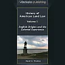 History of American Land Law, Volume 1: English Origins and the Colonial Experience
