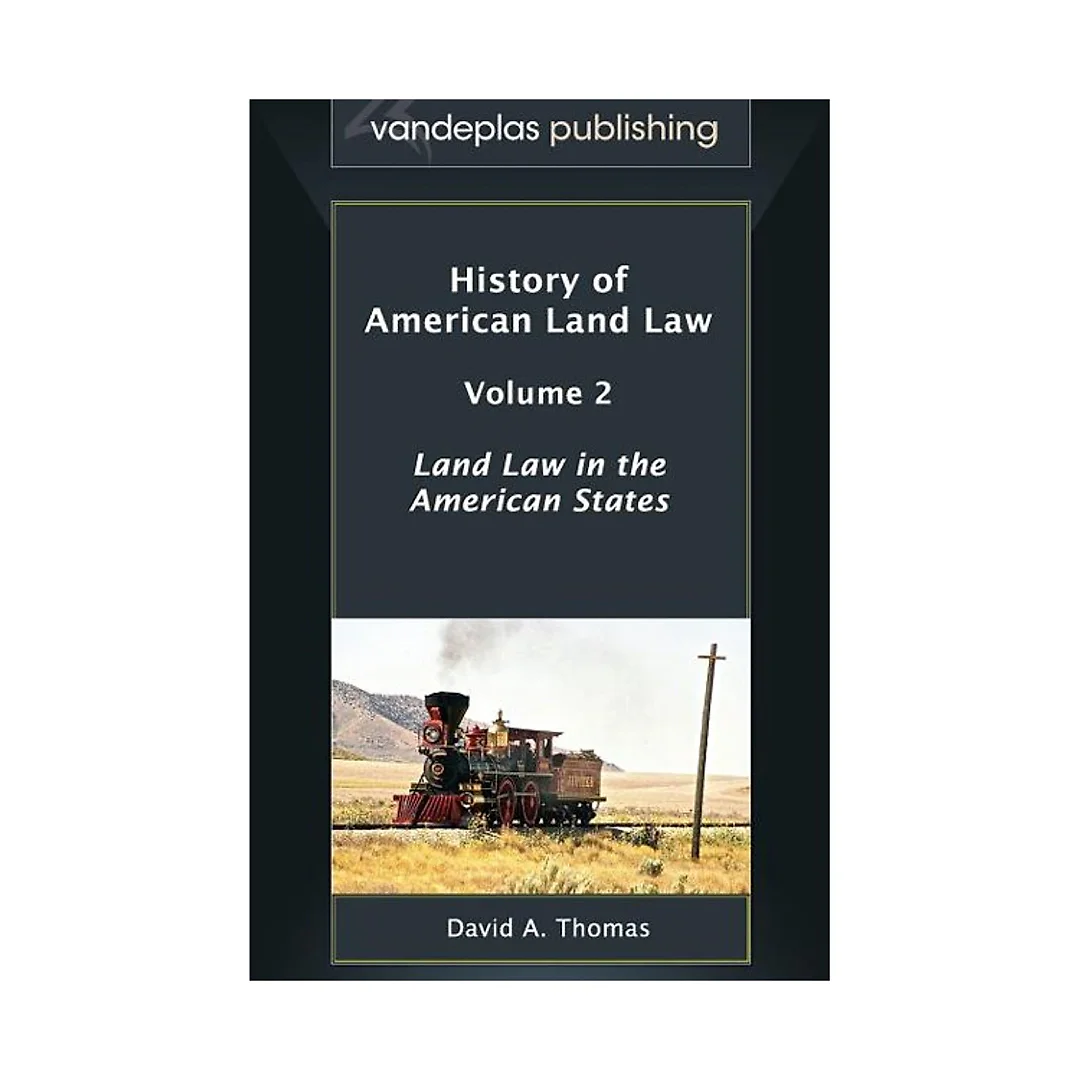 History of American Land Law, Volume 2: Land Law in the American States