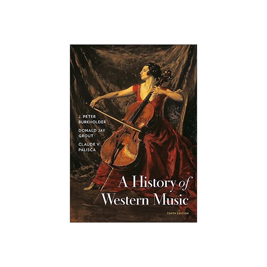 History of Western Music Tenth Edition 10th Edition by J Peter Burkholder