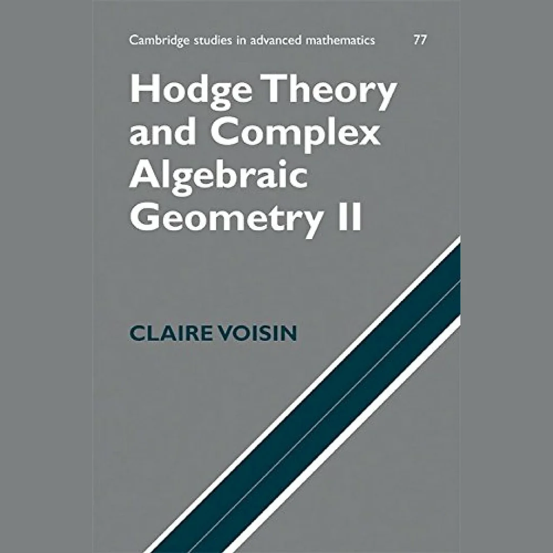 Hodge Theory and Complex Algebraic Geometry II: Volume 2