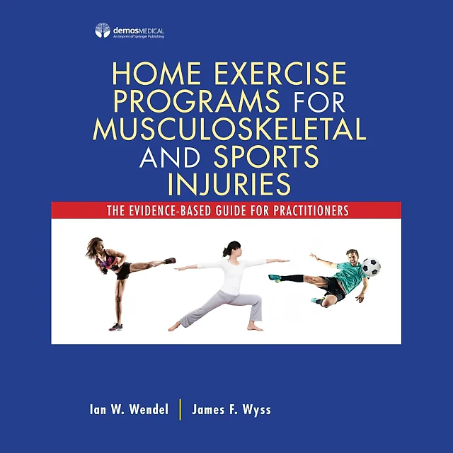 Home Exercise Programs for Musculoskeletal and Sports Injuries: The Evidence-Based Guide for Practitioners