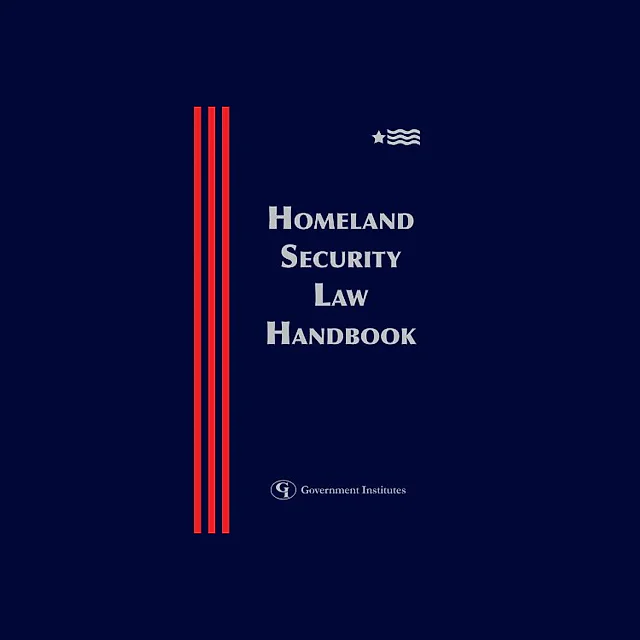 Homeland Security Law Handbook