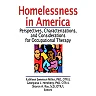 Homelessness in America: Perspectives Characterizations and Considerations for Occupational Therapy