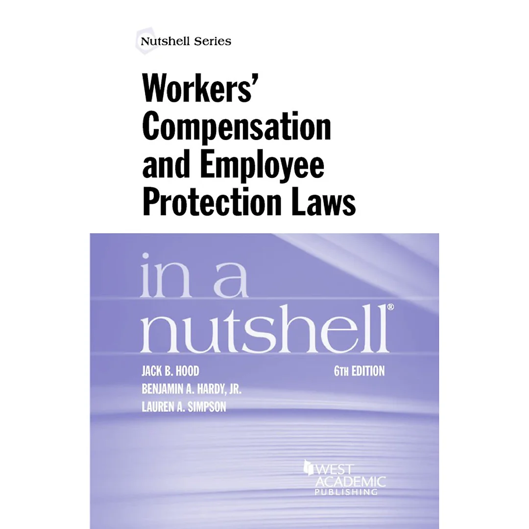 Hood Hardy and Simpson's Workers' Compensation and Employee Protection Laws in a Nutshell