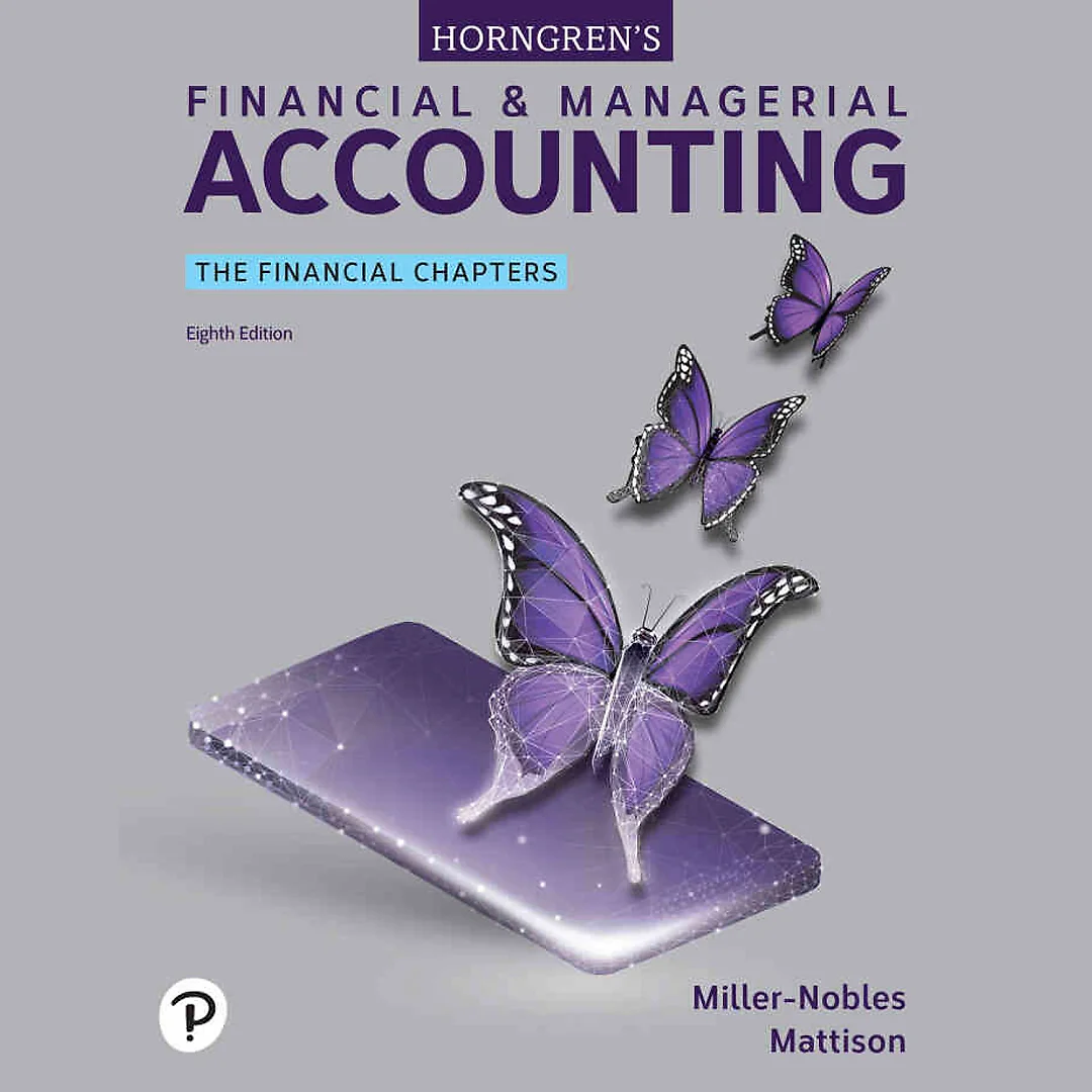 Horngren's Financial &amp; Managerial Accounting: The Financial Chapters, 8th Edition