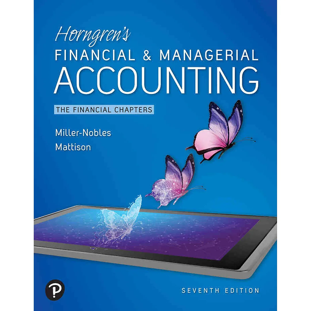 Horngren's Financial &amp; Managerial Accounting: The Financial Chapters, 7th Edition