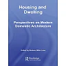 Housing and Dwelling: Perspectives on Modern Domestic Architecture
