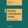 Housing Contemporary Ireland: Policy Society and Shelter