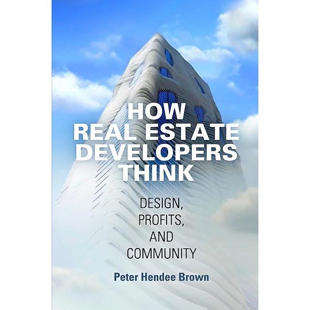How Real Estate Developers Think: Design Profits and Community