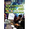 How to Produce Release and Market Your Music