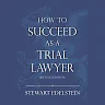 How to Succeed as a Trial Lawyer