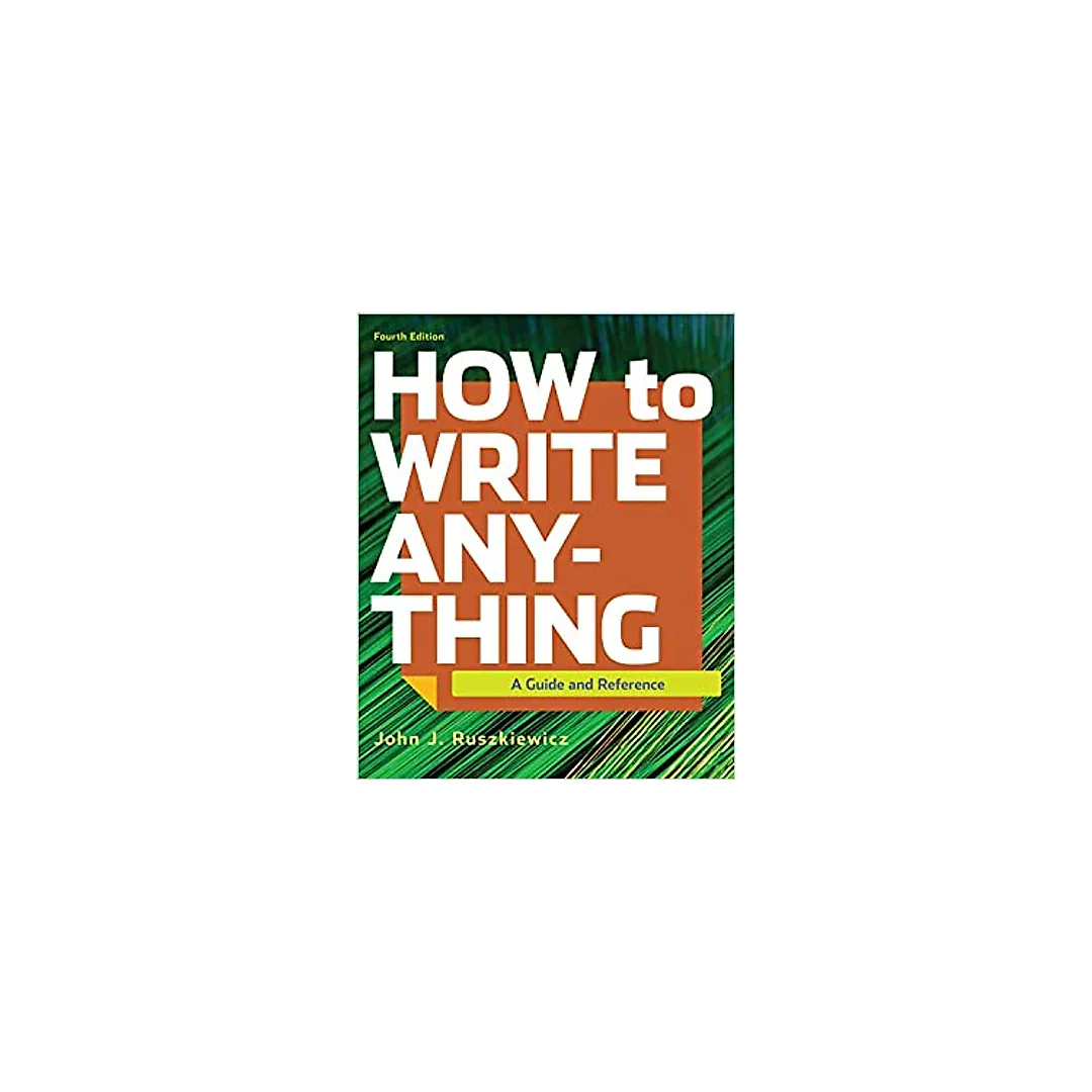 How to Write Anything: A Guide and Reference