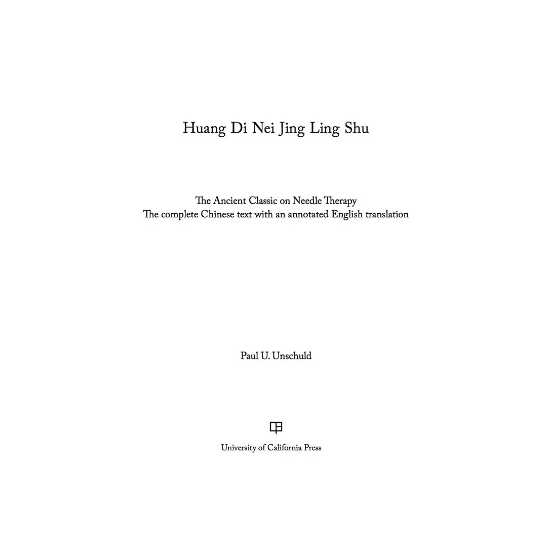 Huang Di Nei Jing Ling Shu: The Ancient Classic on Needle Therapy